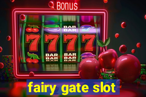 fairy gate slot