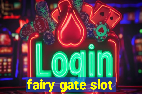 fairy gate slot