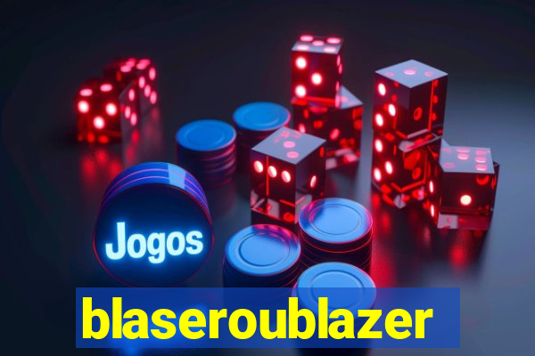 blaseroublazer