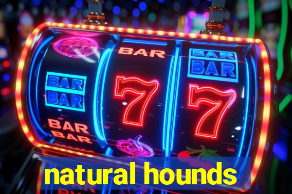 natural hounds