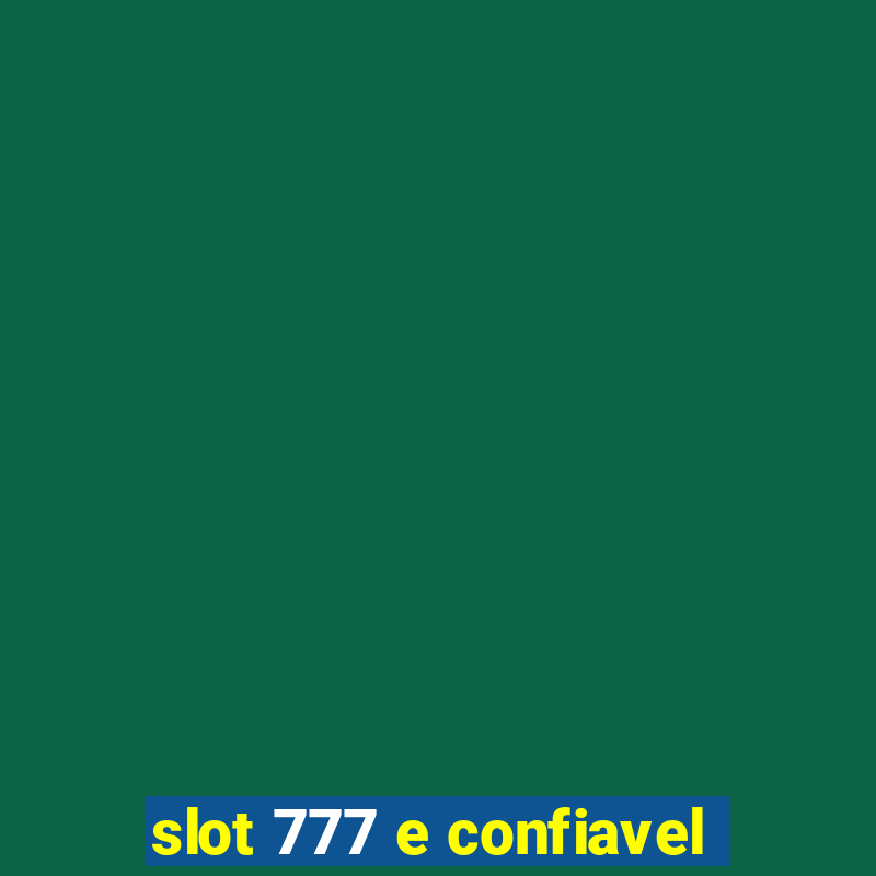 slot 777 e confiavel