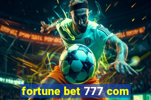 fortune bet 777 com