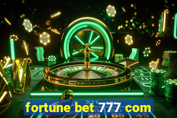 fortune bet 777 com