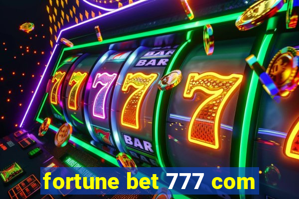 fortune bet 777 com