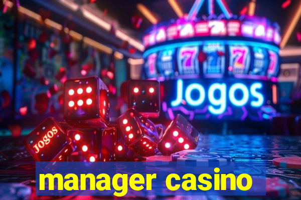 manager casino