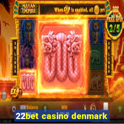 22bet casino denmark