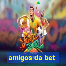 amigos da bet