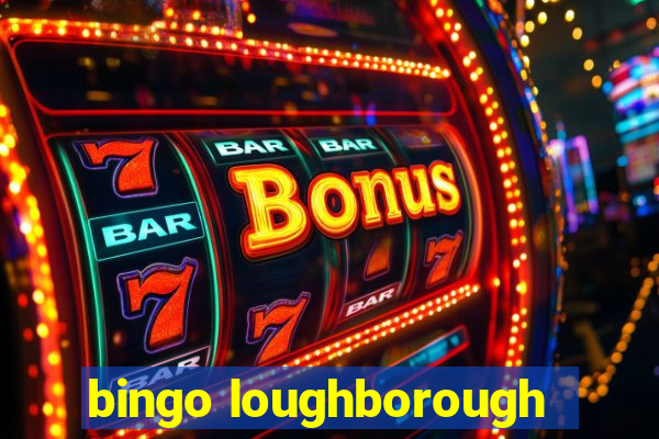 bingo loughborough