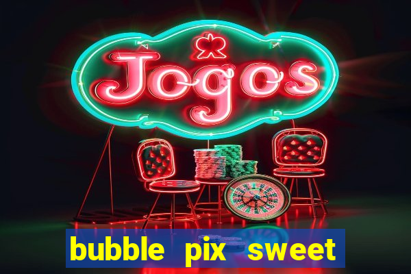 bubble pix sweet media marketing ltda