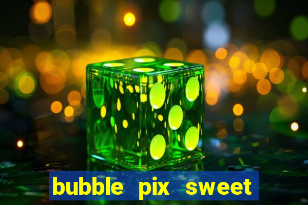 bubble pix sweet media marketing ltda