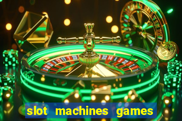 slot machines games for free