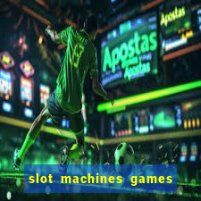 slot machines games for free