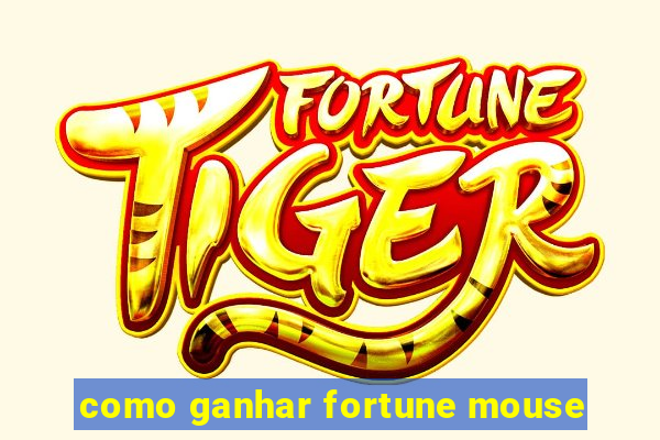 como ganhar fortune mouse