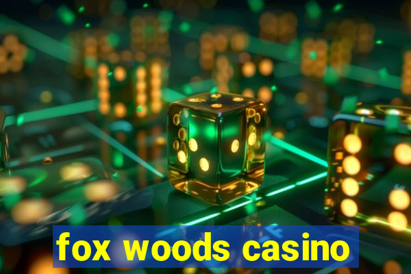 fox woods casino