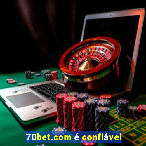 70bet.com é confiável