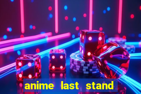 anime last stand tier list