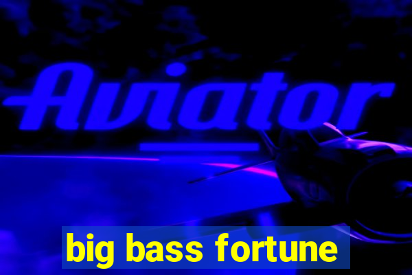 big bass fortune