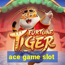 ace game slot