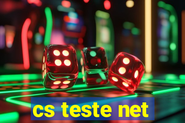 cs teste net