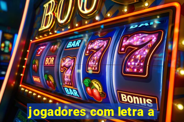 jogadores com letra a