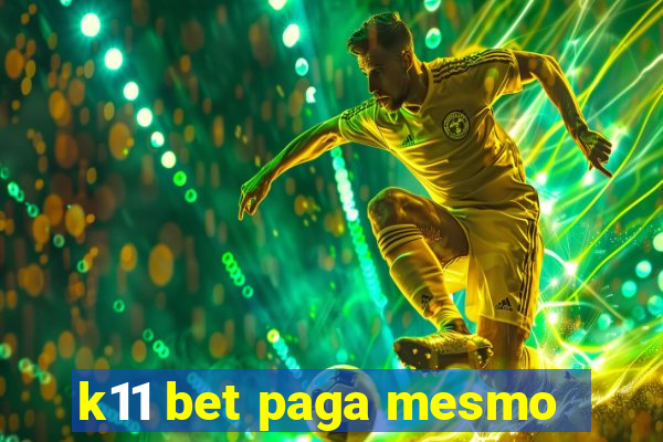 k11 bet paga mesmo