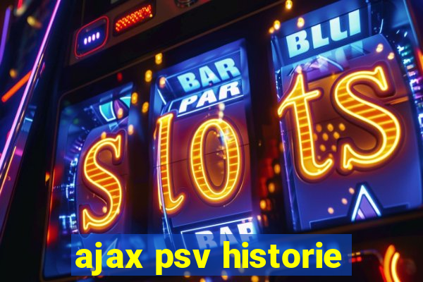 ajax psv historie