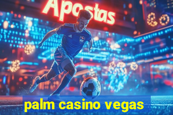 palm casino vegas