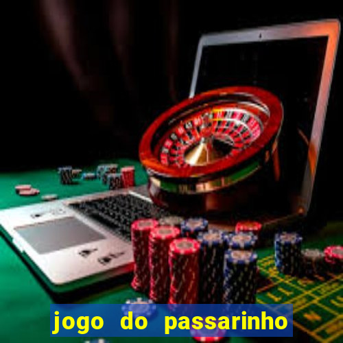 jogo do passarinho que da dinheiro