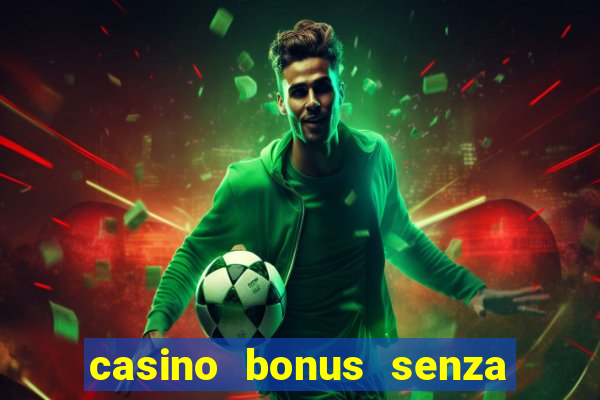 casino bonus senza deposito lista