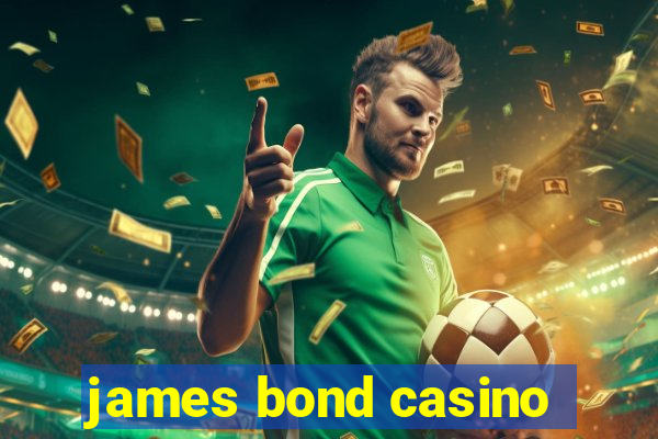 james bond casino