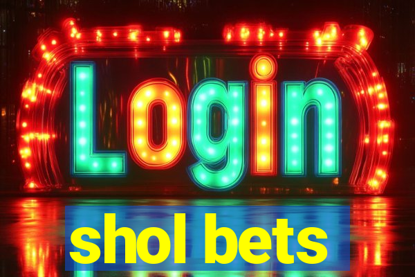 shol bets