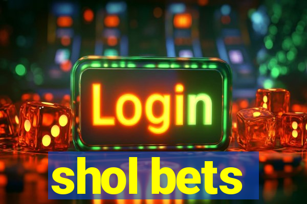 shol bets