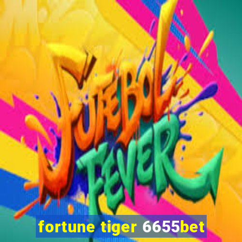 fortune tiger 6655bet