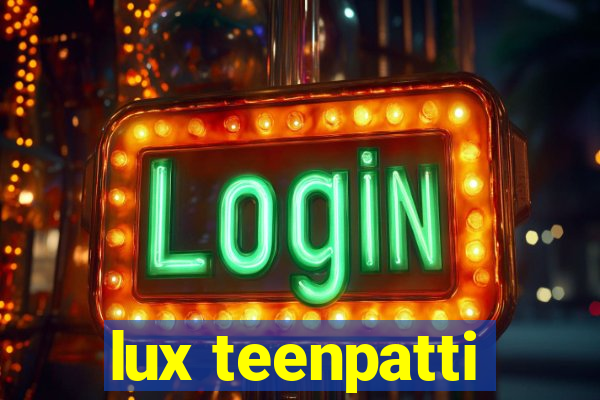 lux teenpatti