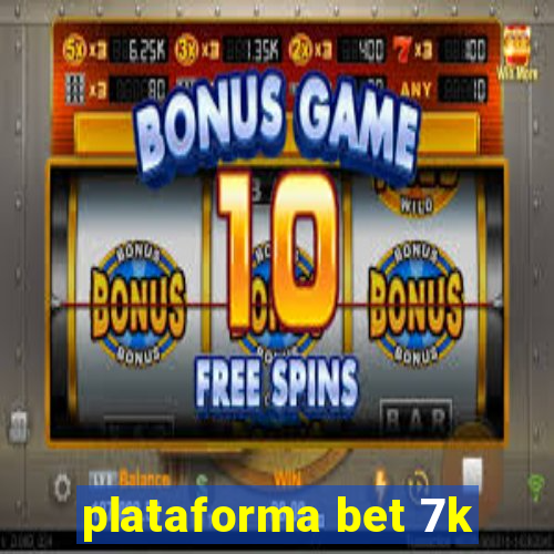 plataforma bet 7k