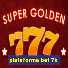 plataforma bet 7k