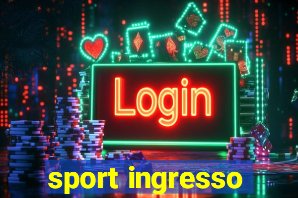 sport ingresso