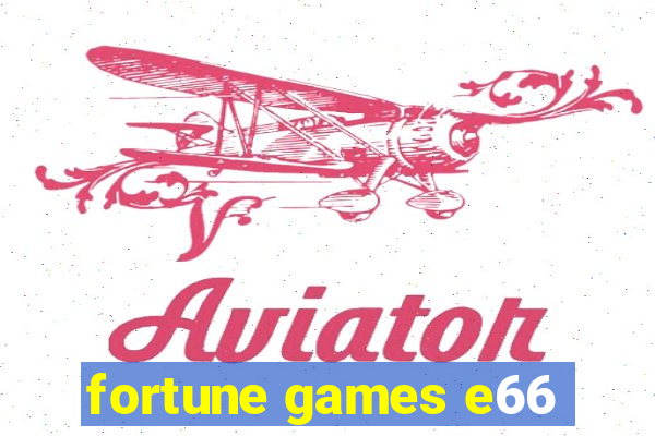 fortune games e66