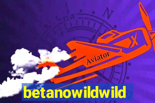 betanowildwild