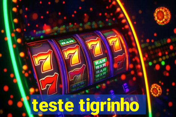 teste tigrinho