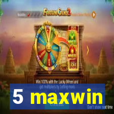 5 maxwin