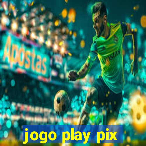 jogo play pix