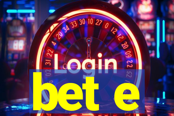 bet e