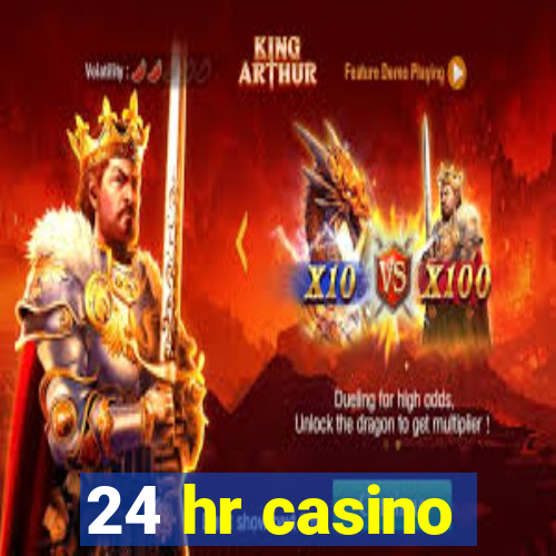 24 hr casino