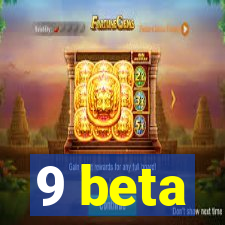 9 beta