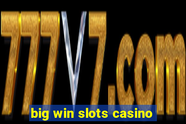 big win slots casino