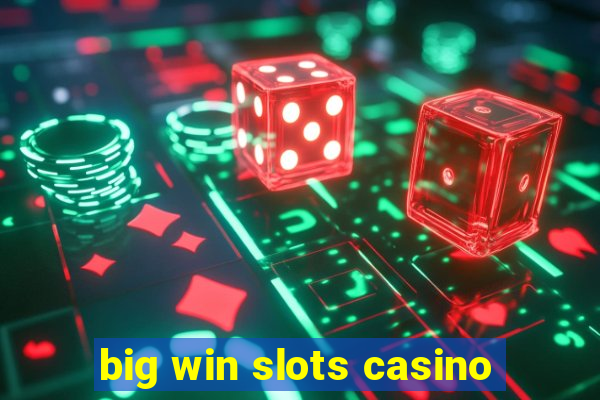 big win slots casino