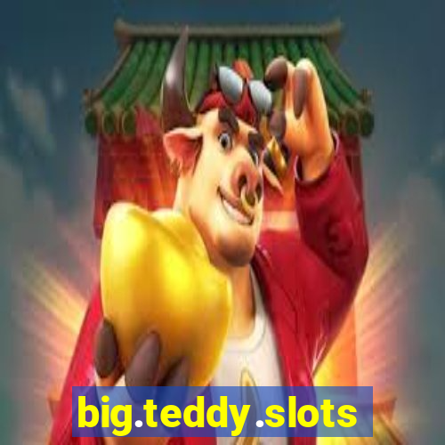 big.teddy.slots