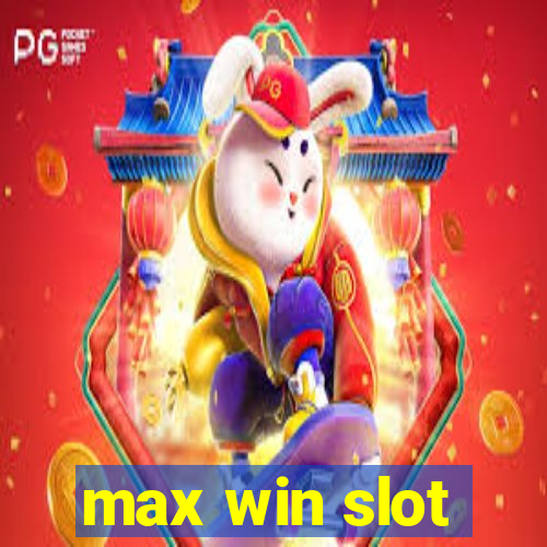 max win slot