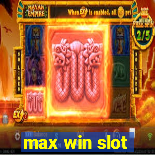 max win slot